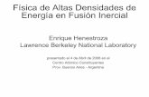 Física de Altas Densidades de Energía en Fusión … · Física de Altas Densidades de Energía en Fusión Inercial Enrique Henestroza Lawrence Berkeley National Laboratory presentado