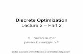 Discrete Optimization - M. Pawan Kumar · pawan.kumar@ecp.fr ... Integer Programming Formulation V a V b Label l 0 Label l 1 2 5 4 2 0 1 1 0 2 ... k Label l 0 Label l 1. Integer Programming