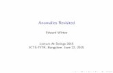 Anomalies Revisited -   · PDF fileAnomalies Revisited Edward Witten Lecture At Strings 2015 ICTS-TITR, Bangalore, June 22, 2015
