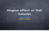 Magnus effect on Disk Galaxies - IIT Kanpur · Magnus Effect A Spinning moving object creates pressure difference at the two edges, which generates a “lift force”. No rotation