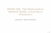 ECON 582: The Neoclassical Growth Model (Chapter 8, Acemoglu) · ECON 582: The Neoclassical Growth Model (Chapter 8, ... Introduction to Modern Economic Growth c(t) 0 k gold k(t)