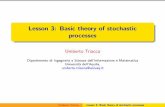 Lesson 3: Basic theory of stochastic · PDF filebe a stochastic process de ned on the probability space (;A ... distribution of the process su cient to answer all question ... Basic