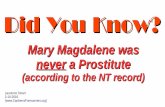 Did You Know? - Canberra Forerunnerscanberraforerunners.org/wp-content/uploads/2013/03/DID-YOU-KNO… · Did You Know? Mary Magdalene was never a Prostitute (according to the NT record)