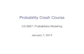 Probability Crash Course - School of Computing · Probability Crash Course CS 6957: Probabilistic Modeling January 7, 2014. Sample Spaces Deﬁnition A sample space is a set consisting
