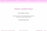Chiastic Lambda-Calculi - Indiana University …cl.indiana.edu/~wren/pubs/chiastic_logicseminar2014.pdf · OutlineExamples and MotivationAssociative -calculiChiastic -calculi hh !