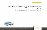 Baha Fitting Software 5 - Amazon Web Services€¦ · Insert the Baha ® Fitting Software CD into the CD/DVD ... Optional property with value 0 or 1 depending on your answer ... kontakt