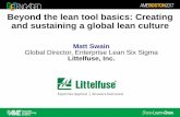 Beyond the lean tool basics: Creating and sustaining a global lean culture · Beyond the lean tool basics: Creating and sustaining a global lean culture Matt Swain Global Director,