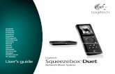 Squeezebox Duet - Logitech · 8 English Logitech Squeezebox Duet English User’s Guide Set up a SqueezeNetwork™ account SqueezeNetwork is a free, Internet-based service provided