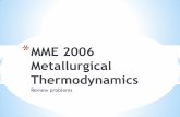 MME 2006 Metallurgical Thermodynamicsce.mu.edu.tr/Icerik/metalurji.mu.edu.tr/Sayfa/MME 2006 - Course7.pdf · Calculate the weight of Cr2O3 which raises the temperature of the resulting