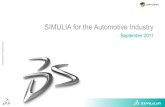 SIMULIA for the Automotive Industry - · PDF fileSIMULIA for the Automotive Industry September 2011. 2 ... •Fluids (CEL, CFD) •FSI •Co-simulation Abaqus Unified FEA •Abaqus/CAE