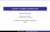 g factor of highly charged ions - BIPM · g factor of highly charged ions Vladimir Shabaev Department of Physics St. Petersburg State University Fundamental Constants Meeting 2015