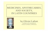 MEDICINES, APOTHECARIES, AND SOCIETY, IN … · MEDICINES, APOTHECARIES, AND SOCIETY, IN LATIN COUNTRIES. ... He will receive three tarens per ounce. ... « That he could not agree