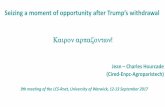 Seizing a moment of opportunity after Trump’s withdrawal · Seizing a moment of opportunity after Trump’s withdrawal. Καιροναρπαζοντων! Jean –Charles Hourcade