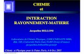 CHIMIE et INTERACTION RAYONNEMENT-MATIEREsfp.in2p3.fr/expo/Conf2011/Chimie/111005_Belloni_Mesurexpovision... · Electron incident E 0 ≈ 1 MeV Essaim 100 eV < E < 500 eV 10 μm +-1