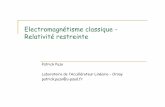 Electromagnétisme classique - Relativité restreinte · Electromagnétisme classique - Relativité restreinte Patrick Puzo Laboratoire de l’Accélérateur Linéaire – Orsay patrick.puzo@u-psud.fr