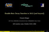 Double-Beta Decay Searches in 2012 (and beyond) · Double-Beta Decay Searches in 2012 (and beyond) François Mauger LPC Caen, ENSICAEN, Université de Caen, CNRS/IN2P3, Caen, France