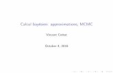 Calcul bayésien: approximations, MCMC - crest.fr · Le problème du calcul bayésien I Enstatbayésienne,ilestrelativementfacilededéﬁnirp( jy), maisunefoisqu’onl’adéﬁni,onvaavoirbesoinde