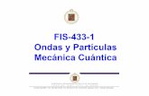 FIS-433-1 Ondas y Partículas Mecánica Cuánticafis.ucv.cl/ayudantia/web2/clase9.pdf · De manera similar de Broglie postulo que todos los objetos exhiben la dualidad Onda-Corpúsculo,