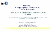 INE5317 Linguagens Formais e Compiladores AULA 6 ...ricardo.silveira/INE5317/Laminas/INE5317Aula7.pdf · Máquina de Moore × AFD & Mealy Σ, Q, δ, q0 e F são como no AFD Δ é