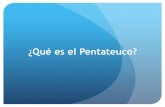 ¿Qué es el Pentateuco? - rramirez.pbworks.comrramirez.pbworks.com/w/file/fetch/102048067/1 Que es el Pentateuco.… · Torah = Instrucción . ... El Pentateuco en el Canon . La