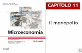 CAPITOLO 11 Il monopolio - people.unica.itpeople.unica.it/stefanomatta/files/2015/04/Capitolo-11.pdf · monopolio con un mercato di concorrenza perfetta, dove la curva di offerta
