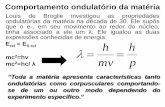 Comportamento ondulatório da matéria · Comportamento ondulatório da matéria O Princípio da Incerteza de Heisenberg A onda produzida pelo movimento ondulatório do e- estende-se