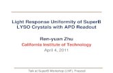 Light Response Uniformity of SuperB LYSO Crystals with APD ...zhu/talks/ryz_110404_SuperB_uni.pdf · Following the decision on Frascati test beam ten SIPAT crystals and all APDs were
