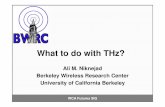 What to do with THz? - wca.org · 0.25µm SiGe Sengupta [ISSCC11] 0.3THz Arrayed Transmitter -11 dBm (2x2Array)-45nm CMOS This Work 0.38THz Single Transceiver-13 dBm (EIRP) 35dB 0.13µm