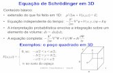 Equação de Schrödinger em 3D - Moodle USP: e-Disciplinas · 4300375 - Física Moderna 1 Aula 26 9 A eq. de Schrödinger em coordenadas esféricas ... simultâneas da energia, do