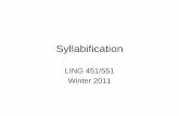 LING 451/551 Winter 2011 - University of Washingtoncourses.washington.edu/lingclas/451/Syllabification_Hayes.pdf · •*[a.tra] vs. [at.ra] (within same language) •Rules of syllabification