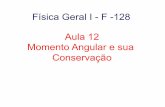 Física Geral I - F -128 Aula 12 Momento Angular e sua ... · plano do movimento e o seu módulo vale ℓ=r p (⊥) =r (⊥) p Se a força sobre a partícula é nula ela ... Mas,