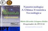 Nanotecnologia: A Última Fronteira Tecnológicagongora/FATEC/Nanotecnologia FATEC.pdf · alternativa tecnológica para superar limitações hoje encontradas em processos convencionais