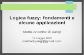 Logica fuzzy: fondamenti e alcune applicazioniinfoteorica.weebly.com/.../17895653/mattia_di_gangi_-_logica_fuzzy.pdf · Estensione dei quantificatori della logica classica. Permettono