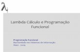 Lambda Cálculo e Programação Funcional - facom.ufu.br madriana/PF/  · PDF fileLambda Cálculo O lambda cálculo pode ser visto como uma linguagem de programação abstrata em