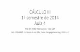 CÁLCULO III 1º semestre de 2014 1ª aulasistemas.eel.usp.br/docentes/arquivos/7797767/LOB1052/Aulas04.05... · Como no Exercício 36 da Seção 15.4, a integral dupla sobre R2 é