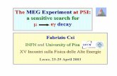 The MEG Experiment at PSI: a sensitive search for · Lecce, April 24, 2003 Fabrizio Cei 3 Physics Motivations In the Standard Model with massive Dirac neutrinos Lepton Flavour Violation