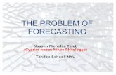 THE PROBLEM OF FORECASTING - mcompetitions.unic.ac.cy · The catastrophe principle: for the class of subexponential distributions, ruin is more likely to come from a single extreme