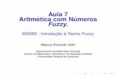 Aula 7 Aritmética com Números Fuzzy - ime.unicamp.brvalle/Teaching/2015/MS580/Aula7.pdf · Aritmética Intervalar De um modo geral, uma operação ?, que pode ser a adição, subtração,