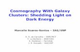 Cosmography With Galaxy Clusters: Shedding Light on Dark ... Tuesday/Soares-Santos.pdf · Cosmography With Galaxy Clusters: Shedding Light on Dark Energy Marcelle Soares-Santos –IAG/USP