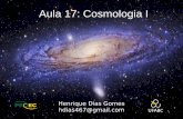 Aula 17: Cosmologia I - astronomiaufabc.files.wordpress.com · •É o ramo da astronomia que estuda a origem, ... que cada um interage com as quatro forças fundamentais; Na Natureza,