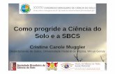 Como progride a Ciência do Solo e a SBCS Muggler.pdf · (Pedologia ou a Ciência Geral e Especial do ... química, biologia, geologia, etc. ... (Glinka e outros).