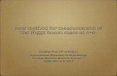new method for measurement of the Higgs boson mass at e+e-indico.ihep.ac.cn/event/6618/session/19/contribution/133/material/... · new method for measurement of the Higgs boson mass