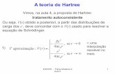 A teoria de Hartree - edisciplinas.usp.br · A teoria de Hartree . 4300376 - Física Moderna 2 Aula 5 2 2) ... Algumas mudanças, por causa das forças de troca ⇒ alguns e-ficariam
