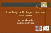 Contenido - Instituto de Física  · PDF fileLos Rayos X: Algo más que imágenes Javier Miranda Instituto de Física
