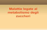 Malattie legate al metabolismo degli - comitatomcs.eucomitatomcs.eu/wp-content/uploads/2017/05/04MALATTIE-METAB.GLUCIDI... · Spesso giovanile Brusco 0,5 % Raramente positiva ...