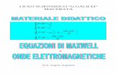 LICEO SCIENTIFICO “G.GALILEI” MACERATA DI MAXWELL.pdf · 3 LE EQUAZIONI DI MAXWELL Teorema di Gauss per il campo elettrico Il flusso del campo elettrico E attraverso una qualunque
