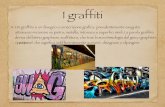 I graffiti · esempi di graffiti ci sono giunti dall'antichità: ... nell'Agorà di Atene ... questo giovane e gracile artista viveva in un universo visionario - naif e