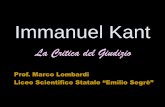 Immanuel Kant - φιλοσοφία · PDF file04/04/2012 La Critica del Giudizio 2 Il problema: il dualismo fra mondo della necessità e mondo della finalità • Dalla Critica della