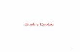 Enoli e Enolati - ITIS Eustachio Divini – San Severino Marche · 2009-06-25 · • Il trattamento di un’aldeide o un chetone con ... È l’addizione coniugata di un enolato