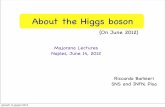 About the Higgs boson - Istituto Nazionale di Fisica Nucleare · About the Higgs boson (On June 2012) Naples, June 14, ... che riempie tutto lo spazio in una conﬁgurazione costante,
